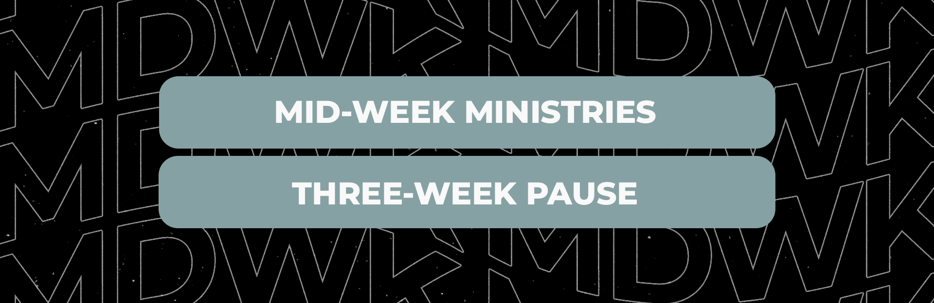 Mid-Week Ministries Pause