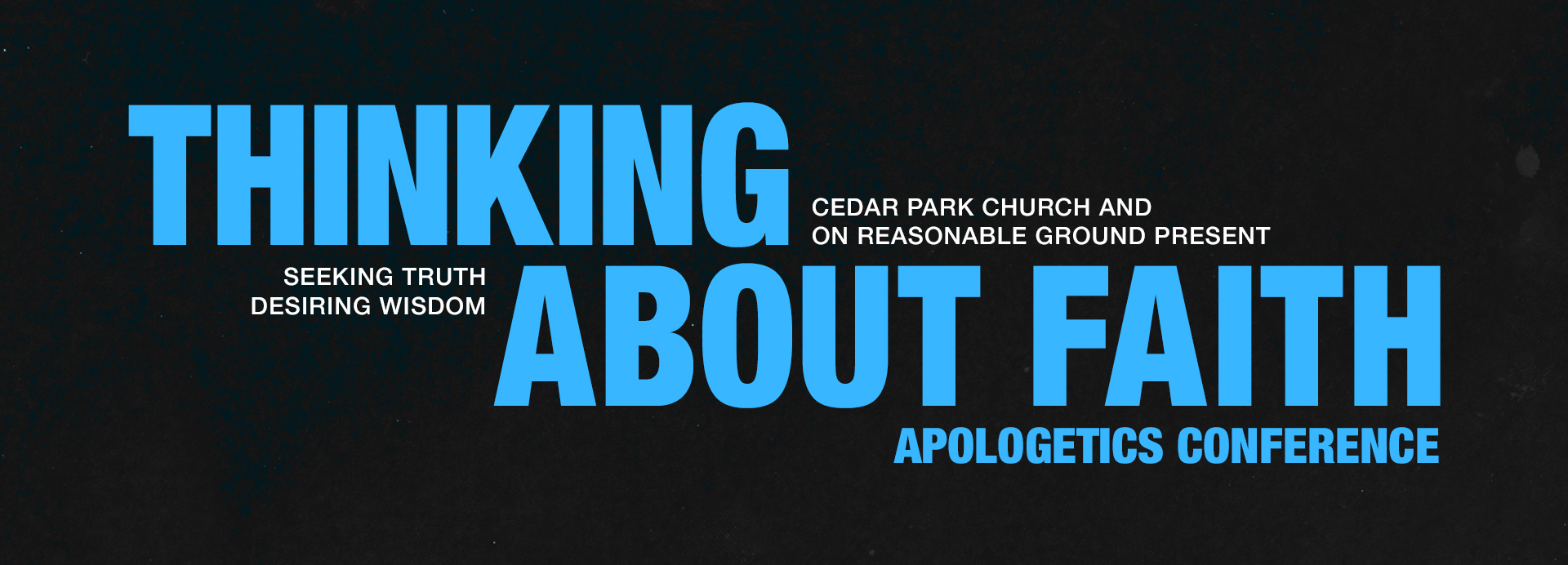 Thinking About Faith • Apologetics Conference